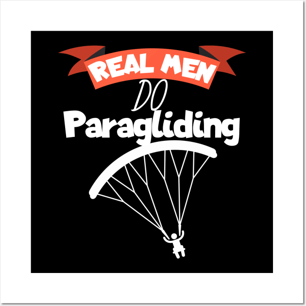 Real men do Paragliding Wall Art by maxcode